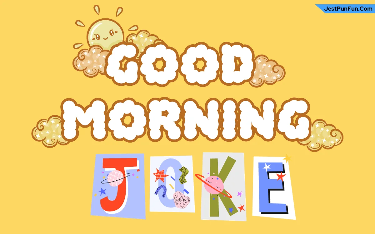 45+ Funniest Good Morning Jokes Collection - JestPunFun